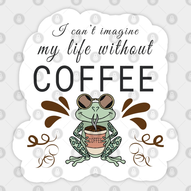 I can't imagine my life without coffee Sticker by Evergreen